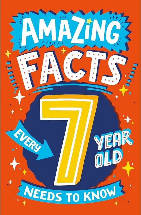 Sách Tiếng Anh - Amazing Facts Every 7 Year Old Needs To Know
