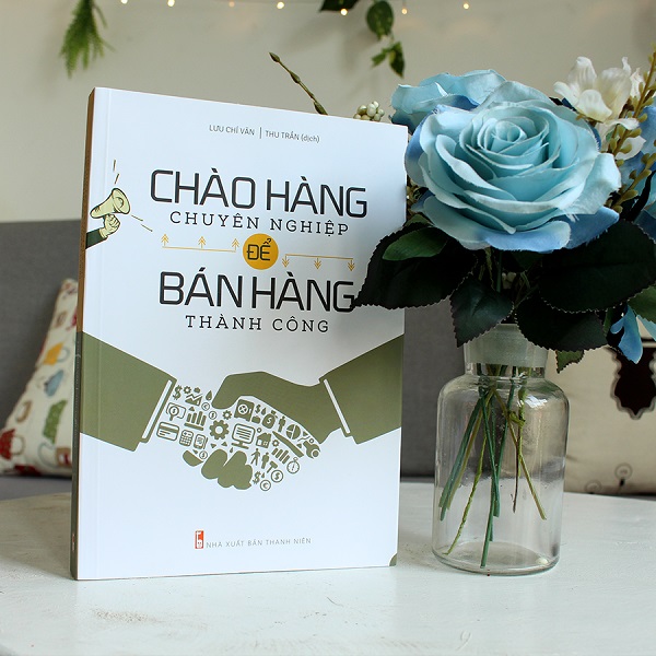 Chào Hàng Chuyên Nghiệp Để Bán Hàng Thành Công
