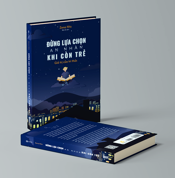 Đừng Lựa Chọn An Nhàn Khi Còn Trẻ - Giá Trị Của Tri Thức
