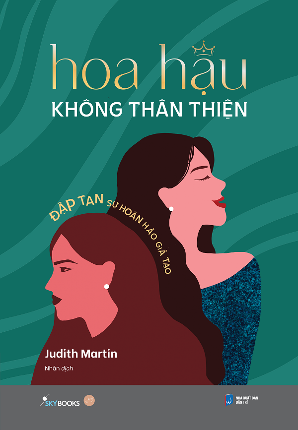 Hoa Hậu Không Thân Thiện - Đập Tan Sự Hoàn Hảo Giả Tạo