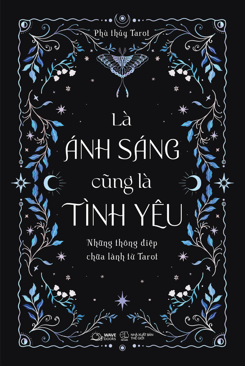 Là Ánh Sáng Cũng Là Tình Yêu - Những Thông Điệp Chữa Lành Từ Tarot