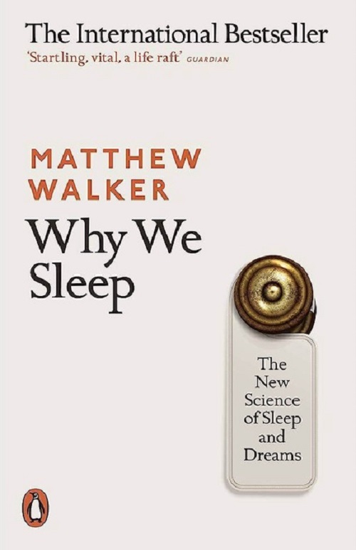 Sách Tâm Lý Học Tiếng Anh: Why We Sleep - The New Science Of Sleep And Dreams