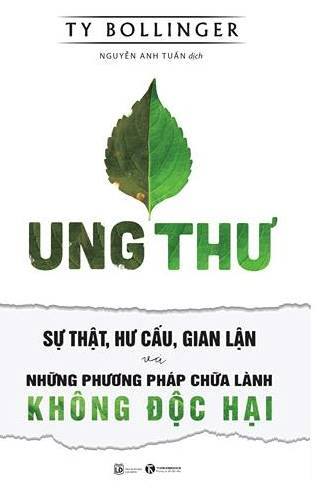 Ung Thư - Sự Thật, Hư Cấu, Gian Lận Và Những Phương Pháp Chữa Lành Không Độc Hại