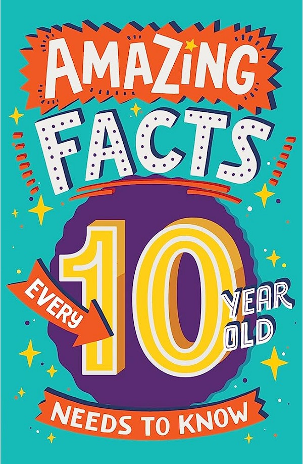 Sách Tiếng Anh - Amazing Facts Every 10 Year Old Needs To Know