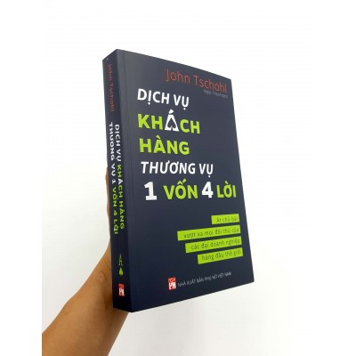 Dịch Vụ Khách Hàng - Thương Vụ 1 Vốn 4 Lời : Át Chủ Bài Vượt Xa Mọi Đối Thủ Của Các Đại Doanh Nghiệp Hàng Đầu Thế Giới - Achieving Excellence Through Customer Service