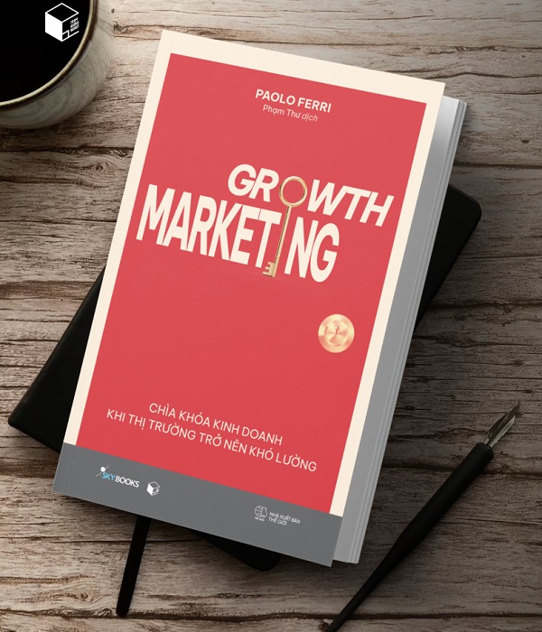 Growth Marketing - Chìa Khóa Kinh Doanh Khi Thị Trường Trở Nên Khó Lường
