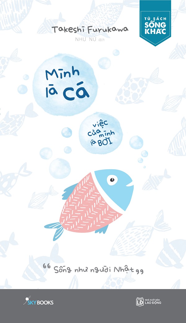 Mình Là Cá, Việc Của Mình Là Bơi (Tái Bản)