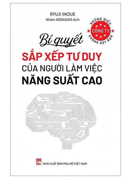 Những Điều Công Ty Không Dạy Bạn - Bí Quyết Sắp Xếp Tư Duy Của Người Làm Việc Năng Suất Cao