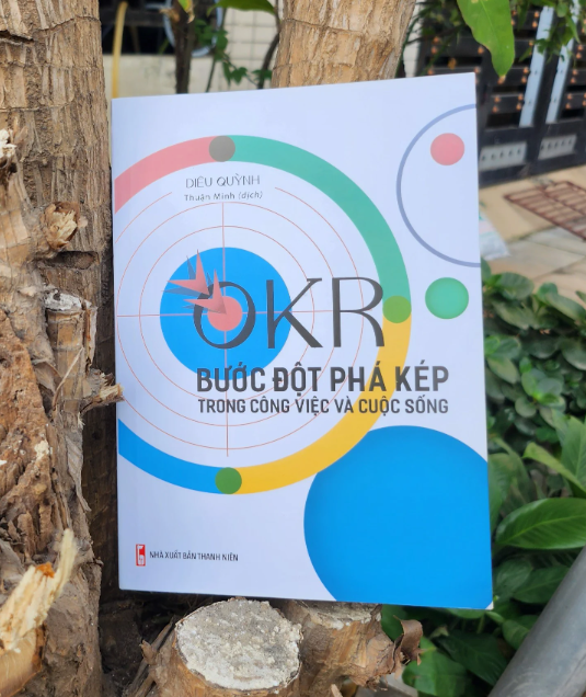 OKR - Bước Đột Phá Kép Trong Công Việc Và Cuộc Sống