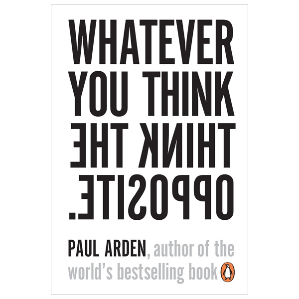 Sách phát triển bản thân tiếng Anh - Whatever You Think Think The Opposite